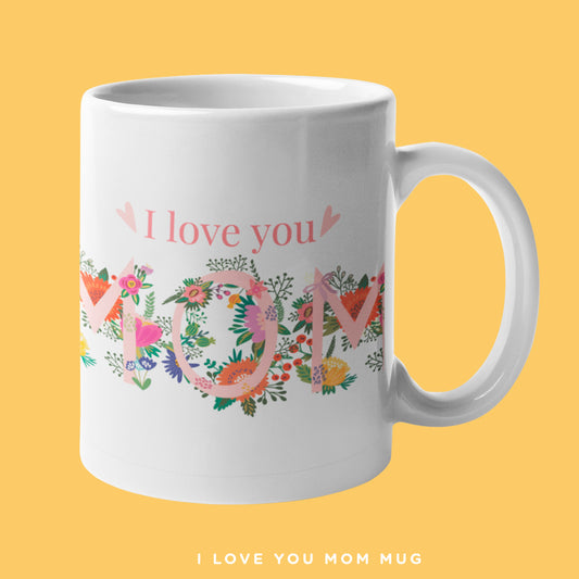 I Love You Mom Mug